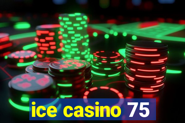 ice casino 75